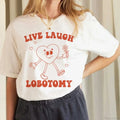 Live Laugh Lobotomy Meme T-shirt image 1